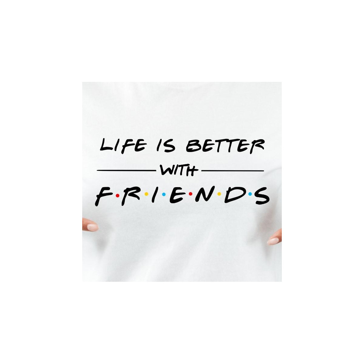 T-shirt lady slim DTG Life is better with friends