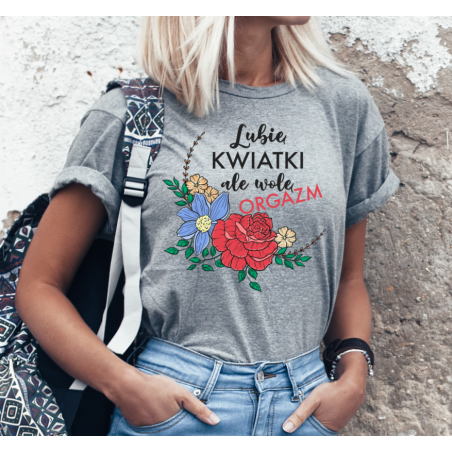 T-shirt lady SZARA Lubię kwiatki ale wolę orgazm
