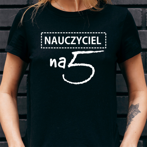 T-shirt lady Nauczyciel na 5